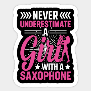 Never underestimate a GIRL with a saXOPHONE Sticker